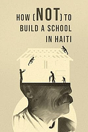 How (Not) to Build a School in Haiti