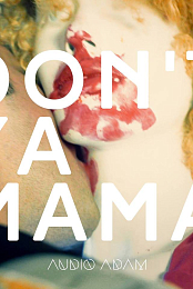 Audio Adam: Don't Ya Mamma Know