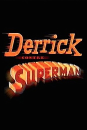 Derrick Versus Superman