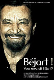 Bejart!... Vous avez dit Bejart?...