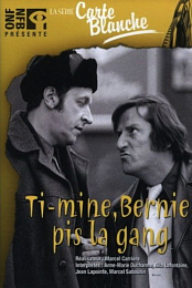 Ti-mine, Bernie pis la gang...