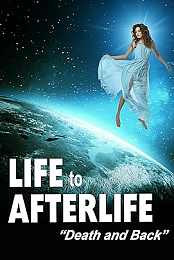 Life to Afterlife: Death and Back