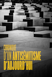 Chronique d'un antisemitisme d'aujourd'hui