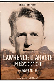 Lawrence d'Arabie, un reve d'Orient