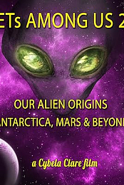 ETs Among Us 2: Our Alien Origins, Antarctica, Mars and Beyond