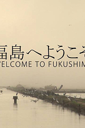 Welcome to Fukushima
