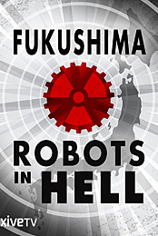 Science on the Edge: Fukushima: Robots in Hell
