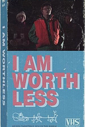 I Am Worthless
