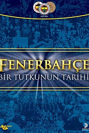 Fenerbahce: Bir Tutkunun Tarihi
