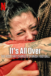 It's All Over: The Kiss That Changed Spanish Football
