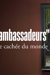 Les ambassadeurs - La face cachee du monde