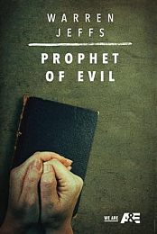 Warren Jeffs: Prophet of Evil
