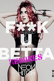 Neon Hitch: Fuck U Betta