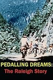 Pedalling Dreams: The Raleigh Story