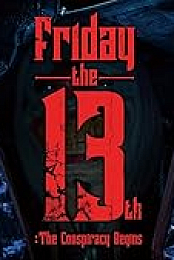 Friday the 13th: The Conspiracy Begins