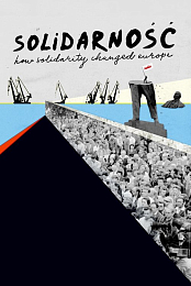 Solidarnosc. How Solidarity Changed Europe