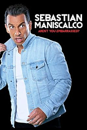 Sebastian Maniscalco: Aren't You Embarrassed?
