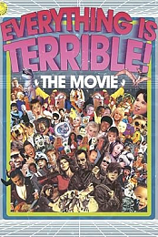 Everything Is Terrible: The Movie