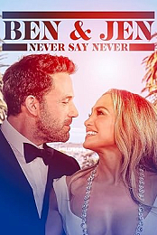 Ben Affleck & Jennifer Lopez: Never Say Never