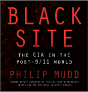 Black Site: The CIA in the Post-911 World-Phillip Mudd