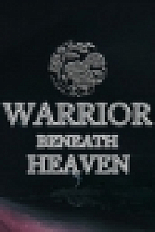 Warrior Beneath Heaven