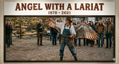 ANGEL WITH A LARIAT....1970-2021