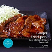 [ DevCourseWeb ] Ginger Fried pork Easy Chinese Recipes Cookbook - 40 Recipes Restaurant Favorites Made Simple