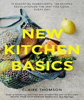 New Kitchen Basics - 10 Essential Ingredients, 120 Recipes