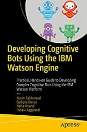 Developing Cognitive Bots Using the IBM Watson Engine: Practical, Hands-on Guide to Developing Complex Cognitive Bots Using the IBM Watson Platform [NulledPremium]