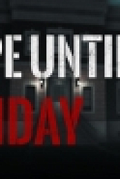 Escape until Friday