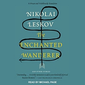The Enchanted Wanderer: And Other Stories - Nikolai Leskov