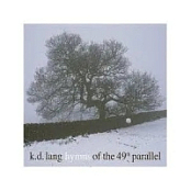 K.D. LANG - HYMNS OF THE 49TH PARALLEL (2004)