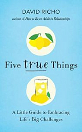 Five True Things: A Little Guide to Embracing Life’s Big Challenges [NulledPremium]