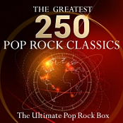 VA -The 250 Greatest Pop Rock Classics (2015) (320) [DJ]