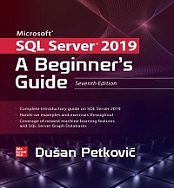 Microsoft SQL Server 2019 - A Beginner’s Guide, 7th Edition