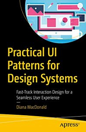 Practical UI Patterns for Design Systems: Fast-Track Interaction Design for a Seamless User Experience [NulledPremium]