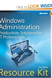 Windows Administration Resource Kit Productivity Solutions for IT Professionals