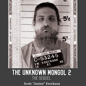 The Unknown Mongol 2: The Sequel - Scott "Junior" Ereckson - 2019 (True Crime) [Audiobook] (miok) [WWRG]