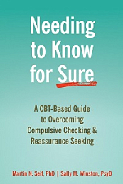 Needing to Know for Sure - A CBT-Based Guide to Overcoming Compulsive Checking and Reassurance Seeking