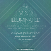 The Mind Illuminated: A Complete Meditation Guide Integrating Buddhist Wisdom and Brain Science for Greater Mindfulness