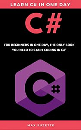 C#: for Beginners In One Day, The only book you need to start coding in C# (Programming 5) [NulledPremium]