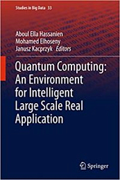 Quantum Computing:An Environment for Intelligent Large Scale Real Application (Studies in Big Data Book 33) 1st ed. 2018 Edition [NulledPremium]