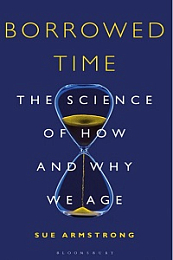 Borrowed Time - The Science of How and Why We Age