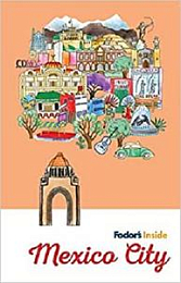 [ DevCourseWeb ] Fodor's Inside Mexico City (Full-color Travel Guide)