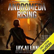 Andromeda Chronicles, Book 1: Andromeda Rising - Jay Allan - 2019 (Sci-Fi) [Audiobook] (miok)