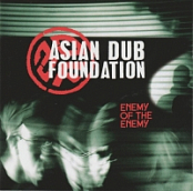 Asian Dub Foundation - Enemy Of The Enemy (2003)@flac