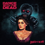 Dance With The Dead - Loved To Death [320 Kbps] [2018][EDM RG]