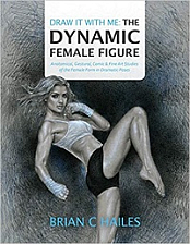 Draw It With Me - The Dynamic Female Figure - Anatomical, Gestural, Comic & Fine Art Studies