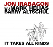 Jon Irabagon Trio - It Takes All Kinds (2013)