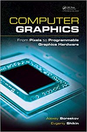 Computer Graphics: From Pixels to Programmable Graphics Hardware (Chapman & Hall/CRC Computer Graphics, Geometric Modeling, and Animation Series Book 3) 1st Edition [NulledPremium]